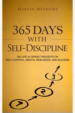 365 Days With Self-Discipline 365 Life-Altering Thoughts on Self-Control, Mental Resilience, and Success (Simple Self-Discipline) by Meadows, Martin ( 封面