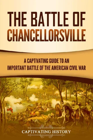 Captivating History - The Battle of Chancellorsville A Captivating Guide to an Important Battle of the American Civil War (2020) - libgen.li 封面