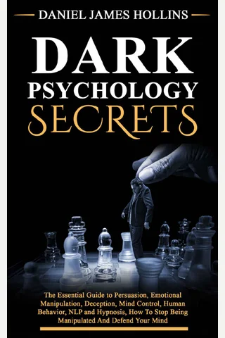 Dark Psychology Secret The Essential Guide to Persuasion, Emotional Manipulation, Deception, Mind Control, Human Behavior, NLP and Hypnosis, How To Stop Being Manipulated And Defend Your Mind by Danie ( 封面