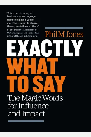 Exactly What to Say The Magic Words for Influence and Impact by Phil M. Jones ( 封面
